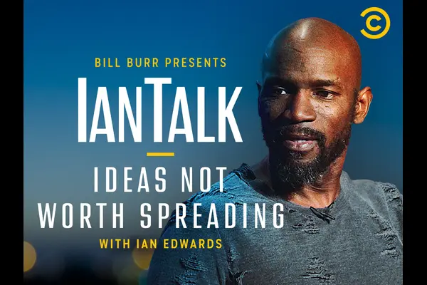 Bill Burr Presents IanTalk: Ideas Not Worth Spreading